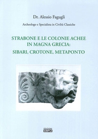 Strabone e le colonie achee in Magna Grecia : Sibari, Crotone, Metaponto - Librerie.coop Strabone e le colonie achee in Magna Grecia : Sibari, Crotone, Metaponto - Librerie.coop