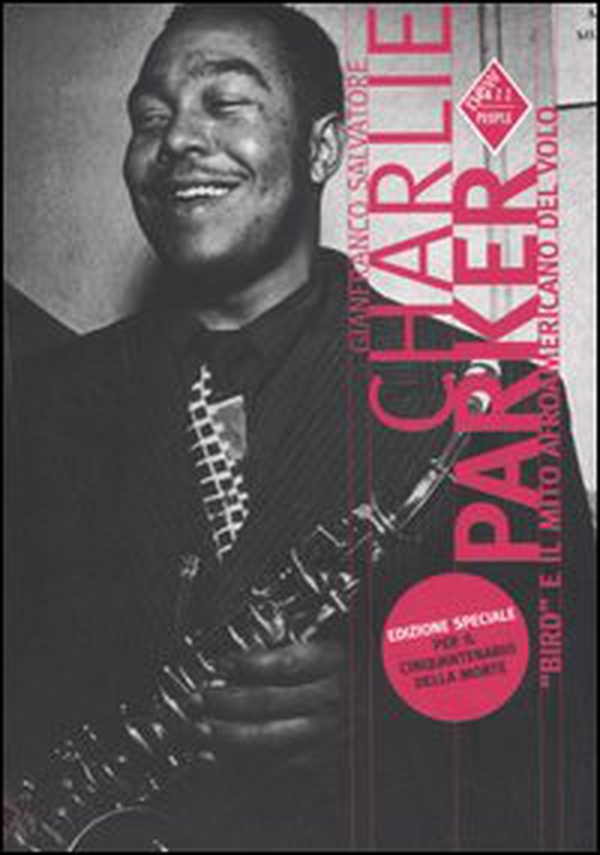 Charlie Parker. «Bird» e il mito afroamericano del volo - Librerie.coop Charlie Parker. «Bird» e il mito afroamericano del volo - Librerie.coop