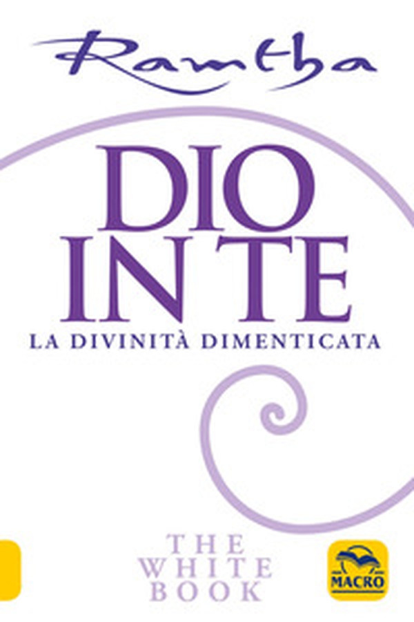 Dio in te. La divinità dimenticata. The white book - Librerie.coop Dio in te. La divinità dimenticata. The white book - Librerie.coop