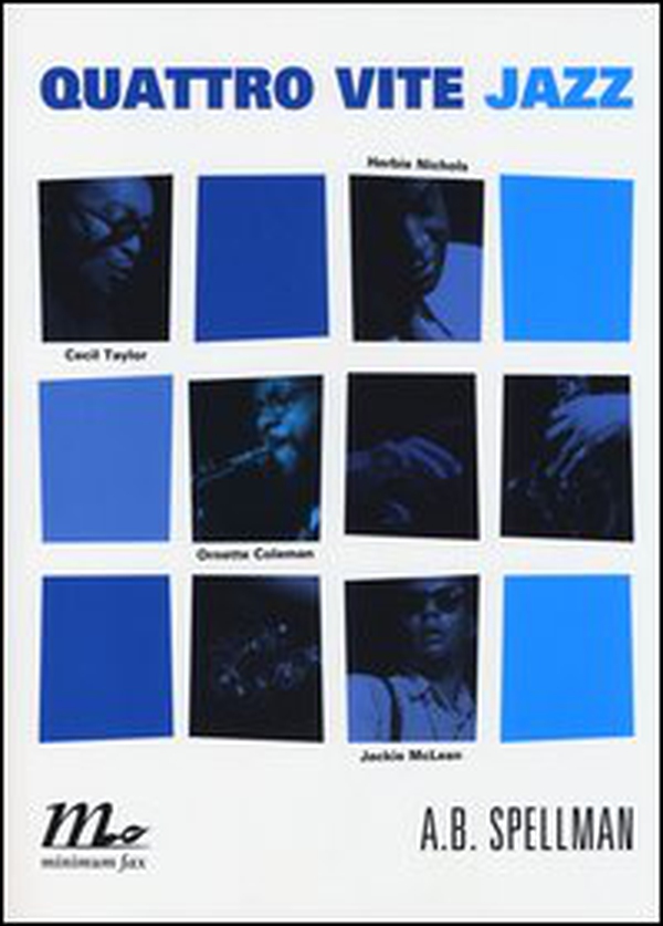 Quattro vite jazz. Cecil Taylor, Ornette Coleman, Herbie Nichols, Jackie Mclean - Librerie.coop Quattro vite jazz. Cecil Taylor, Ornette Coleman, Herbie Nichols, Jackie Mclean - Librerie.coop