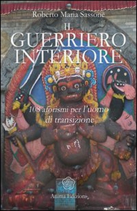Il guerriero interiore. 108 aforismi per l'uomo di transizione - Librerie.coop Il guerriero interiore. 108 aforismi per l'uomo di transizione - Librerie.coop