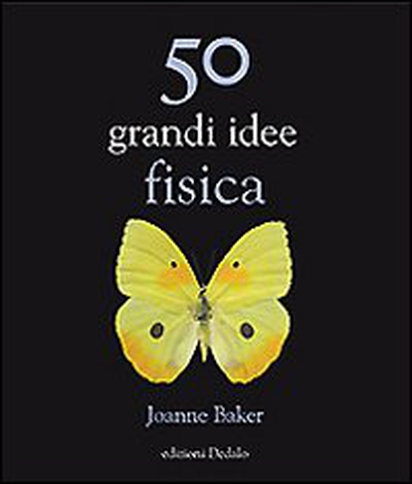 50 grandi idee. Fisica - Librerie.coop 50 grandi idee. Fisica - Librerie.coop