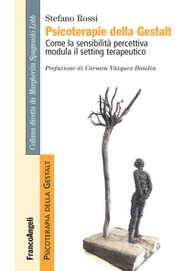 Psicoterapie della Gestalt. Come la sensibilità percettiva modula il setting terapeutico - Librerie.coop Psicoterapie della Gestalt. Come la sensibilità percettiva modula il setting terapeutico - Librerie.coop