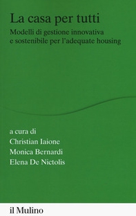 La casa per tutti. Modelli di gestione innovativa e sostenibile per l'adequate housing - Librerie.coop