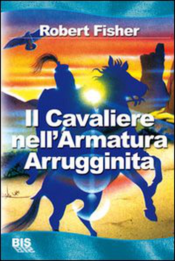 Il cavaliere nell'armatura arrugginita - Librerie.coop Il cavaliere nell'armatura arrugginita - Librerie.coop