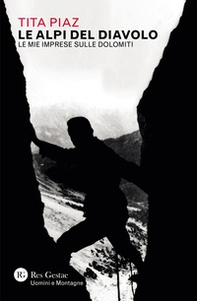 Le Alpi del diavolo. Le mie imprese sulle Dolomiti - Librerie.coop