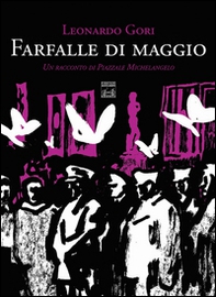 Farfalle di maggio. Un racconto di Piazzale Michelangelo - Librerie.coop