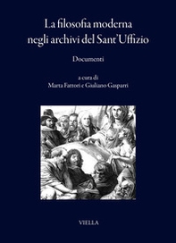 La filosofia moderna negli archivi del Sant'Uffizio. Documenti - Librerie.coop