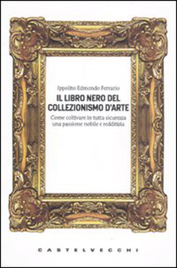 Il libro nero del collezionismo d'arte - Librerie.coop Il libro nero del collezionismo d'arte - Librerie.coop