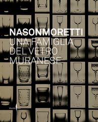 Nason Moretti. Una famiglia del vetro muranese - Librerie.coop