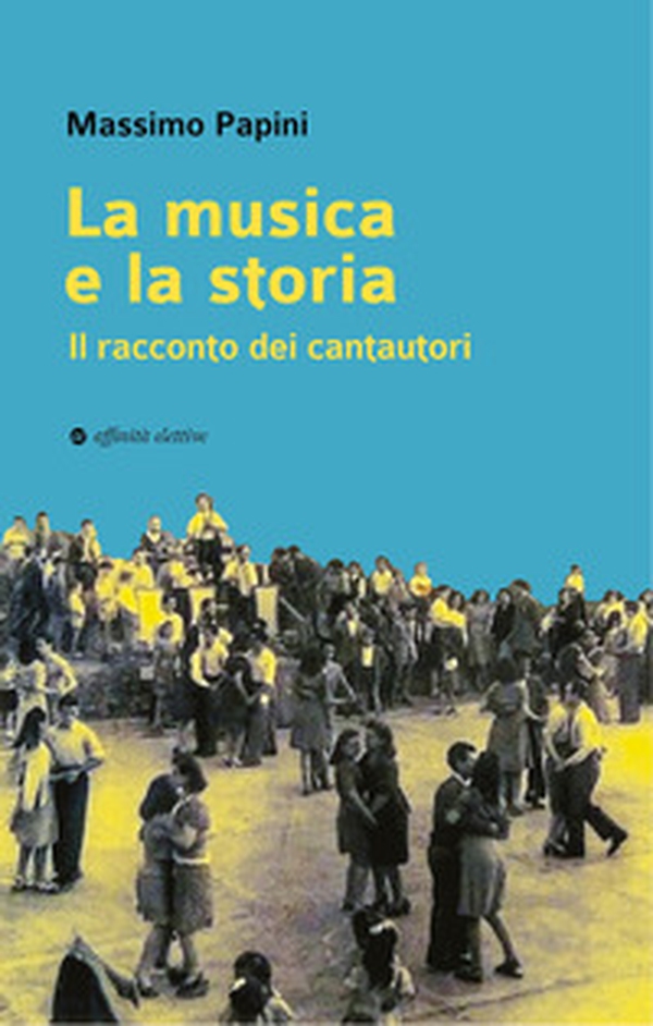 La musica e la storia. Il racconto dei cantautori - Librerie.coop
