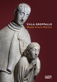 Villa Groppallo. Museo Arturo Martini - Librerie.coop Villa Groppallo. Museo Arturo Martini - Librerie.coop