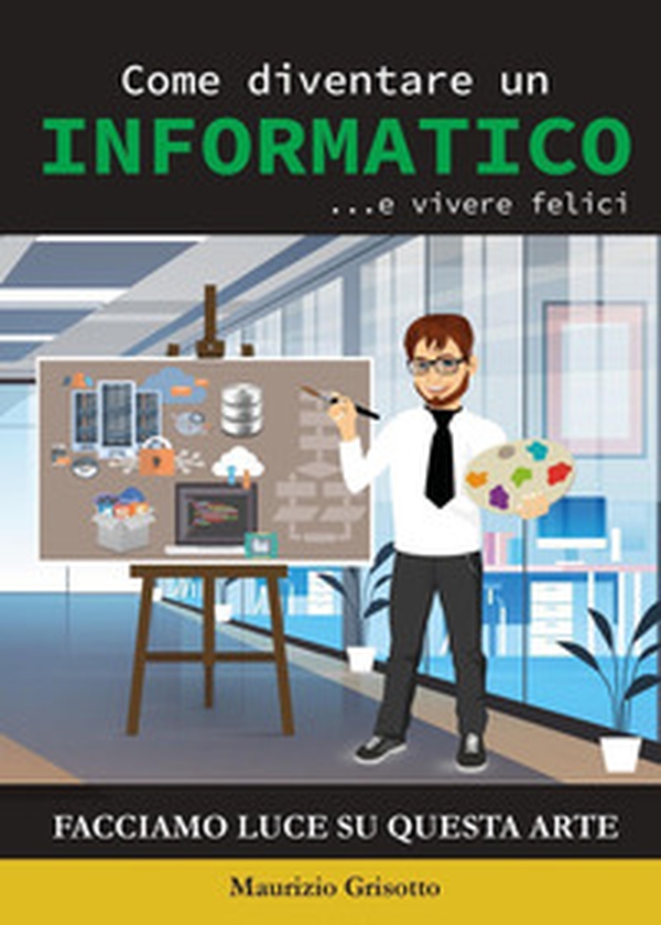 Come diventare un informatico ... e vivere felici - Librerie.coop Come diventare un informatico ... e vivere felici - Librerie.coop