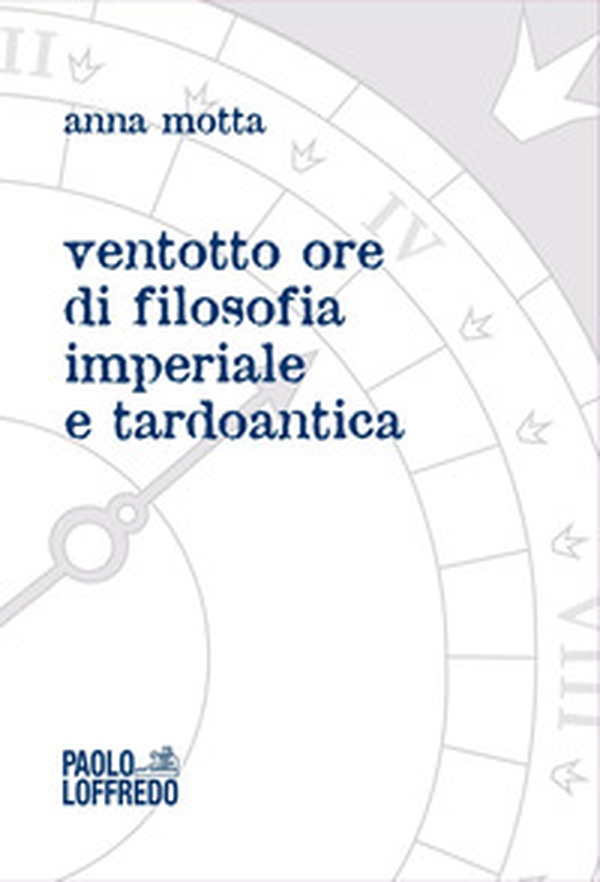 Ventotto ore di filosofia imperiale e tardoantica - Librerie.coop Ventotto ore di filosofia imperiale e tardoantica - Librerie.coop