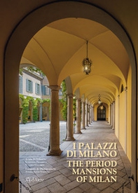 I palazzi di Milano-The period mansions of Milan - Librerie.coop