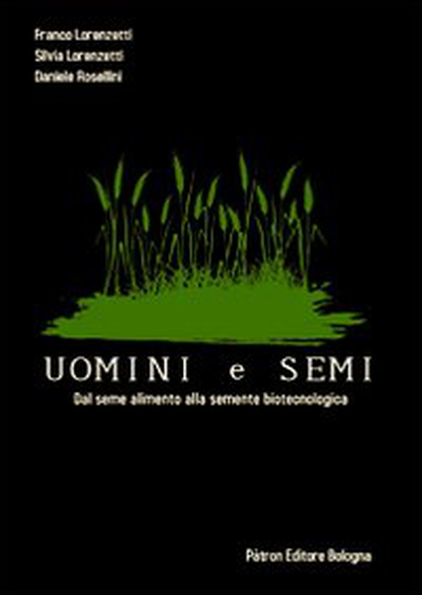 Uomini e semi. Dal seme alimento alla semente biotecnologica - Librerie.coop Uomini e semi. Dal seme alimento alla semente biotecnologica - Librerie.coop