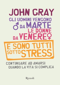 Gli uomini vengono da Marte, le donne da Venere e sono tutti sotto stress - Librerie.coop