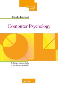 Computer Psychology. Il dialogo tra psicologia e intelligenza artificiale - Librerie.coop