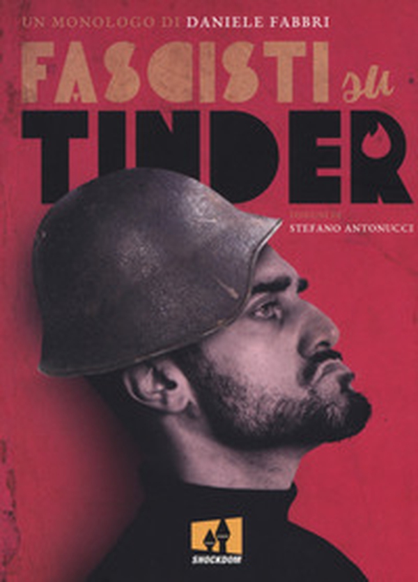 Fascisti su Tinder. Un monologo - Librerie.coop Fascisti su Tinder. Un monologo - Librerie.coop