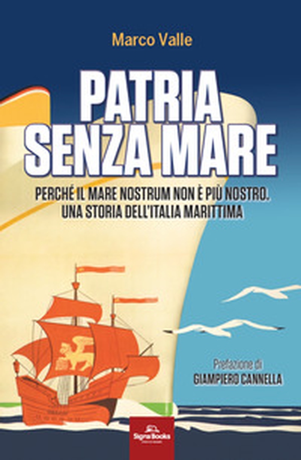 Patria senza mare. Perché il mare nostrum non è più nostro. Una storia dell'Italia marittima - Librerie.coop Patria senza mare. Perché il mare nostrum non è più nostro. Una storia dell'Italia marittima - Librerie.coop