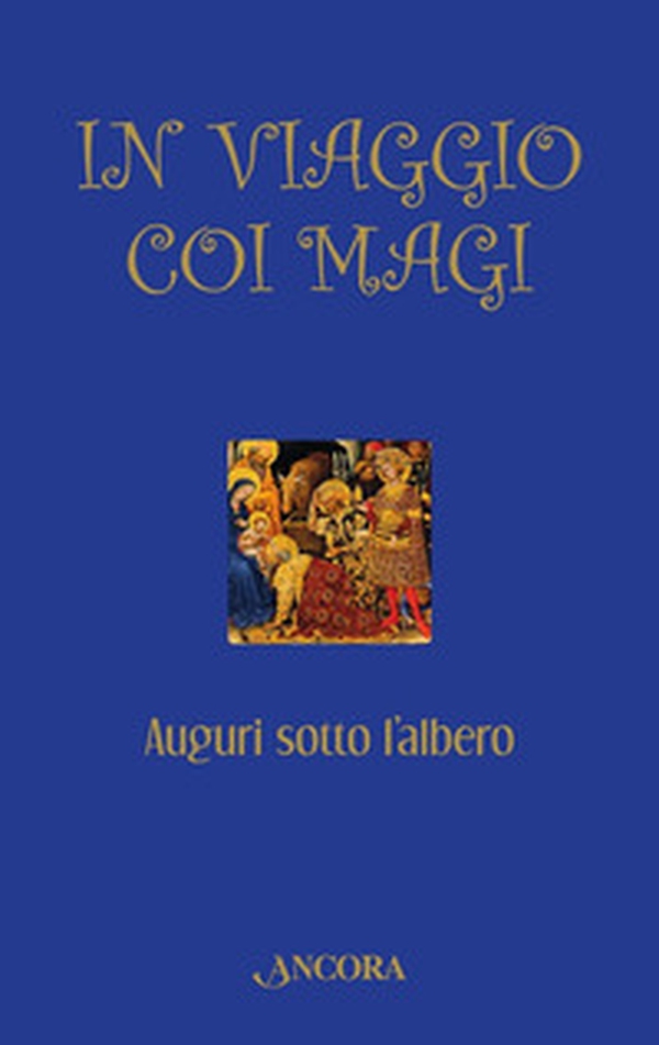 In viaggio coi Magi. Auguri sotto l'albero - Librerie.coop In viaggio coi Magi. Auguri sotto l'albero - Librerie.coop