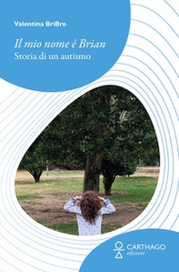 Il mio nome è Brian. Storia di un autismo - Librerie.coop