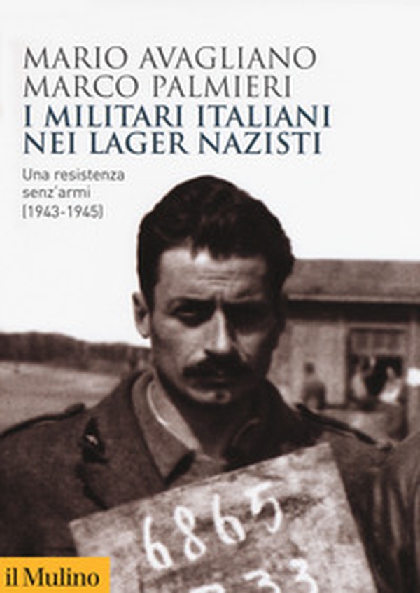 I militari italiani nei lager nazisti. Una resistenza senz'armi (1943-1945) - Librerie.coop I militari italiani nei lager nazisti. Una resistenza senz'armi (1943-1945) - Librerie.coop