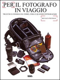 Per il fotografo in viaggio - Librerie.coop Per il fotografo in viaggio - Librerie.coop