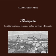 Tabulae pictae. La pittura su tavola toscana e umbra tra Cento e Duecento - Librerie.coop Tabulae pictae. La pittura su tavola toscana e umbra tra Cento e Duecento - Librerie.coop