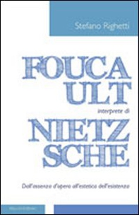 Foucault interprete di Nietzsche. Dall'assenza d'opera all'estetica dell'esistenza - Librerie.coop