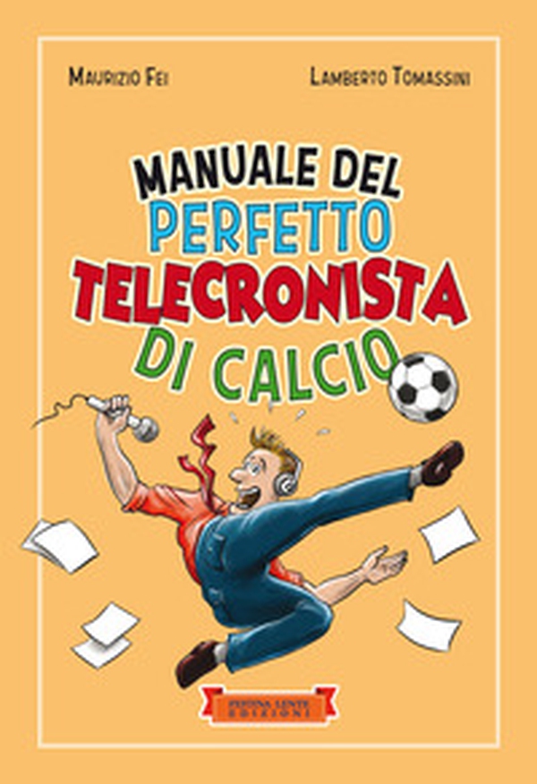 Manuale del perfetto telecronista di calcio - Librerie.coop Manuale del perfetto telecronista di calcio - Librerie.coop