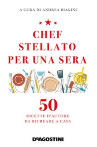 Chef stellato per una sera. 50 ricette d'autore da ricreare a casa - Librerie.coop