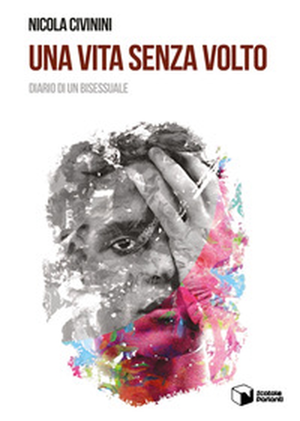 Una vita senza volto. Diario di un bisessuale - Librerie.coop Una vita senza volto. Diario di un bisessuale - Librerie.coop