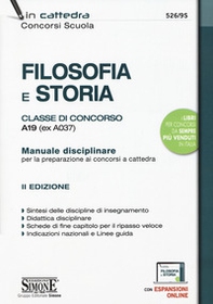 Filosofia e storia. Classe di concorso A19 (ex A037). Manuale disciplinare per la preparazione ai concorsi a cattedra - Librerie.coop