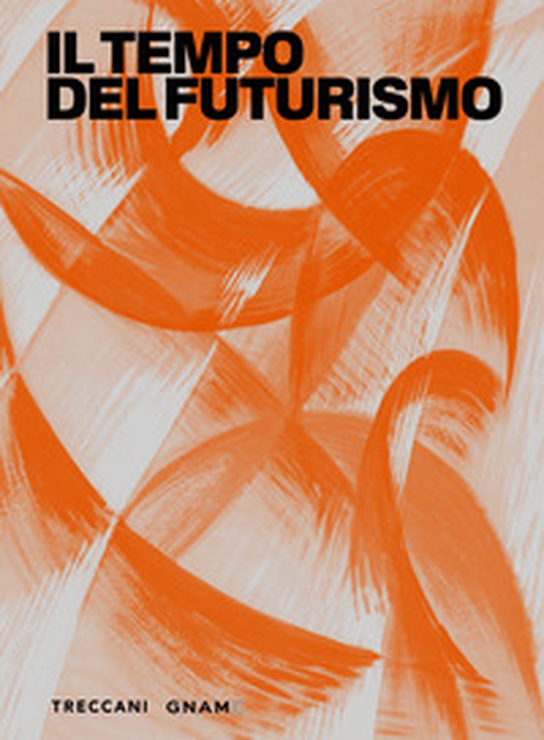 Il tempo del futurismo - Librerie.coop Il tempo del futurismo - Librerie.coop