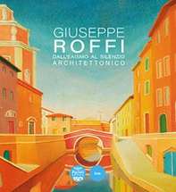 Giuseppe Roffi. Dall'Eaismo al silenzio architettonico - Librerie.coop Giuseppe Roffi. Dall'Eaismo al silenzio architettonico - Librerie.coop