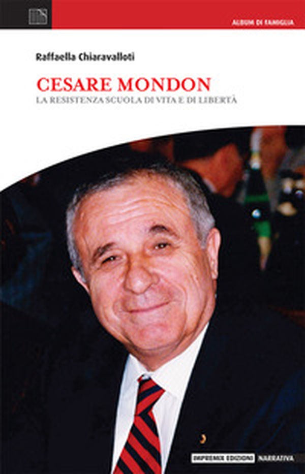 Cesare Mondon. La resistenza scuola di vita e di famiglia - Librerie.coop Cesare Mondon. La resistenza scuola di vita e di famiglia - Librerie.coop