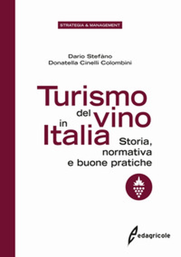 Turismo del vino in Italia. Storia, normativa e buone pratiche - Librerie.coop Turismo del vino in Italia. Storia, normativa e buone pratiche - Librerie.coop