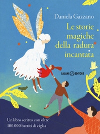 Le storie magiche della radura incantata. Un libro scritto con oltre 100.000 battiti di ciglia - Librerie.coop