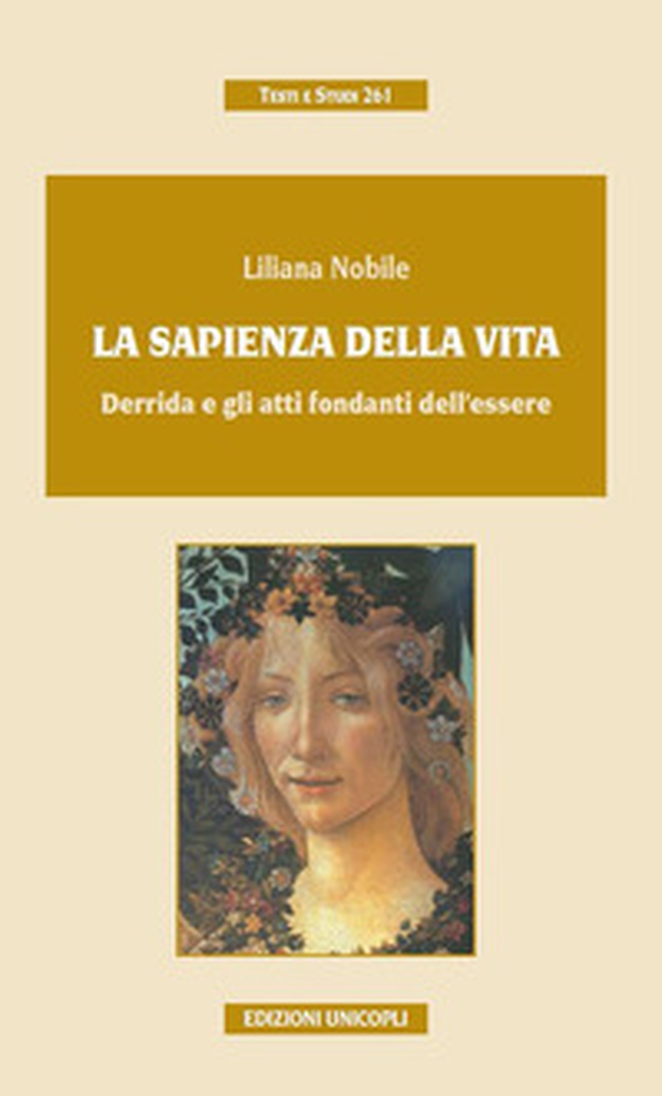 La sapienza della vita. Derrida e gli atti fondanti dell'esistere - Librerie.coop