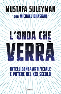 L'onda che verrà. Intelligenza artificiale e potere nel XXI secolo - Librerie.coop