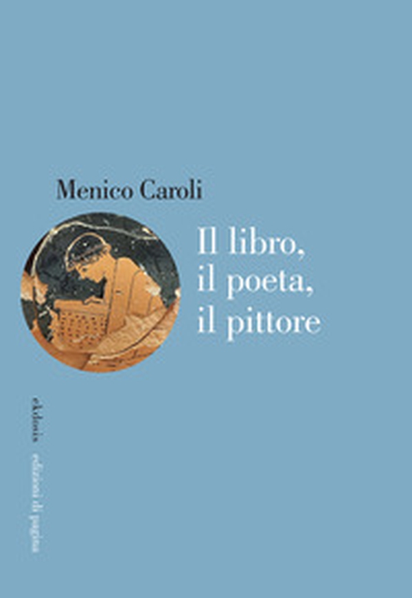 Il libro, il poeta, il pittore - Librerie.coop Il libro, il poeta, il pittore - Librerie.coop