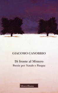 Di fronte al mistero. Poesie per Natale e Pasqua - Librerie.coop