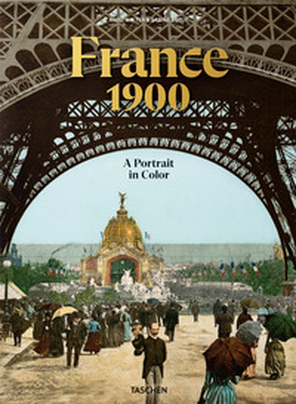 France 1900. A portrait in color - Librerie.coop France 1900. A portrait in color - Librerie.coop