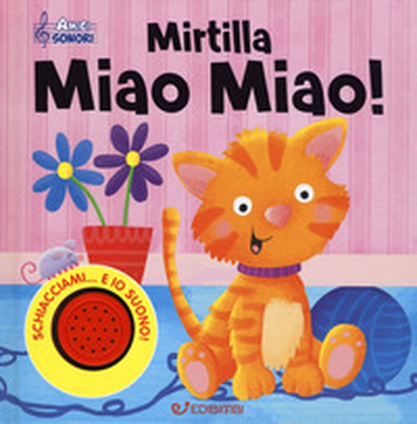 Mirtilla miao miao! Amici sonori - Librerie.coop Mirtilla miao miao! Amici sonori - Librerie.coop