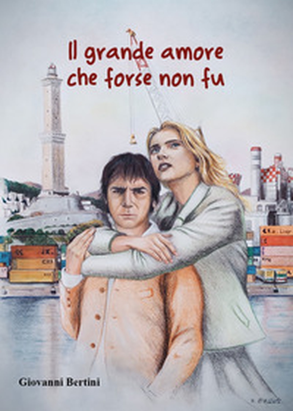 Il grande amore che forse non fu - Librerie.coop Il grande amore che forse non fu - Librerie.coop