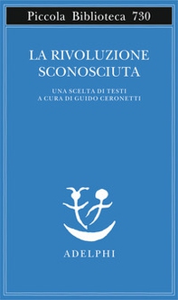 La rivoluzione sconosciuta. Una scelta di testi - Librerie.coop