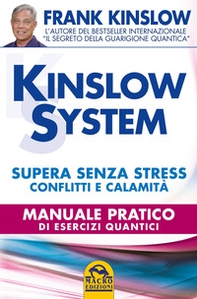Kinslow system. Supera senza stress conflitti e calamità. Manuale pratico di esercizi quantici - Librerie.coop