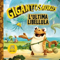 L'ultima libellula. Gigantosaurus - Librerie.coop