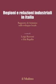 Regioni e relazioni industriali in Italia. Rapporto di Artimino sullo sviluppo locale - Librerie.coop